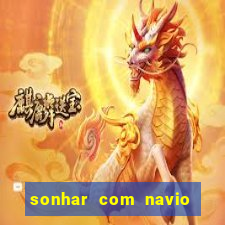 sonhar com navio no jogo do bicho